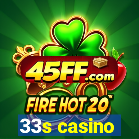 33s casino